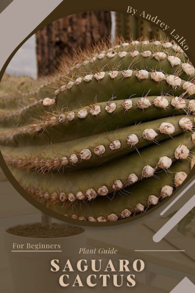 Saguaro cactus: Plant Guide