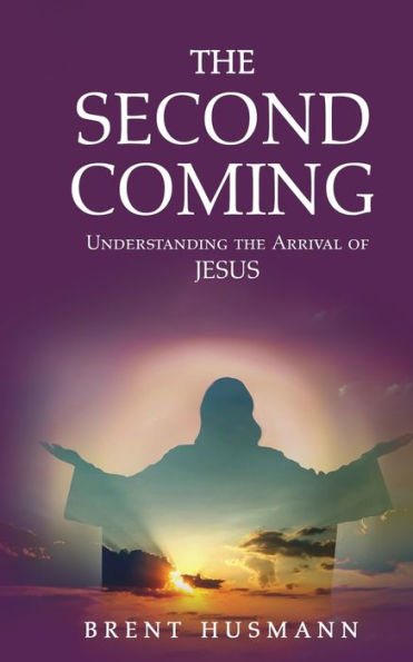 THE SECOND COMING: UNDERSTANDING THE ARRIVAL OF JESUS