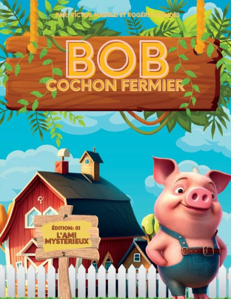 Bob le Cochon Fermier - L'ami mystérieux