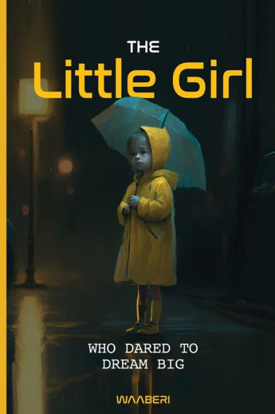 The Little Girl Who Dared to Dream Big: Inspiring Short Stories For Kids 9-12