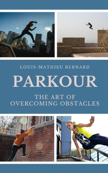 Parkour: The Art of Overcoming Obstacles