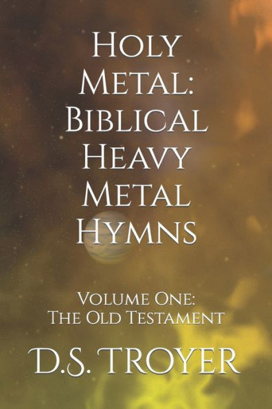 Holy Metal: Biblical Heavy Metal Hymns: Volume One: The Old Testament