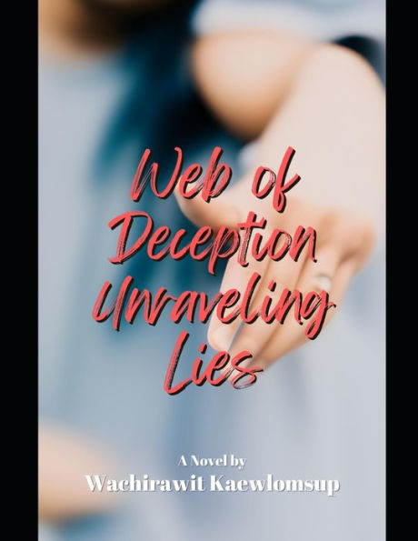 Web of Deception: Unraveling Lies: Secrets, Lies, and a Thrilling Hunt for the Truth