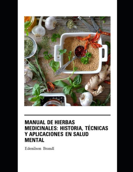 Manual De Hierbas Medicinales Historia Técnicas Y Aplicaciones En Salud Mental By Edenilson 7561