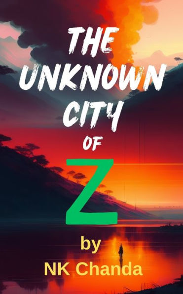 The Unknown City of Z: A thrilling adventure into the heart of the Amazon