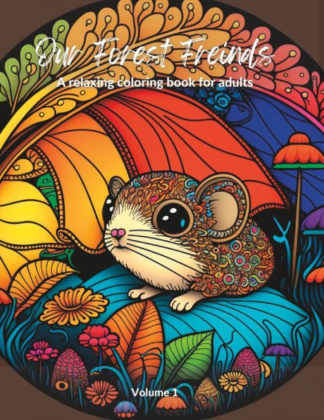 Our Forest Friends: A relaxing coloring book for adults - Volume 1