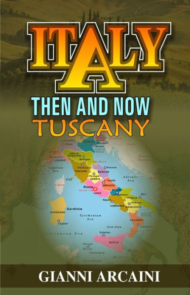 Italy Then and Now: Tuscany