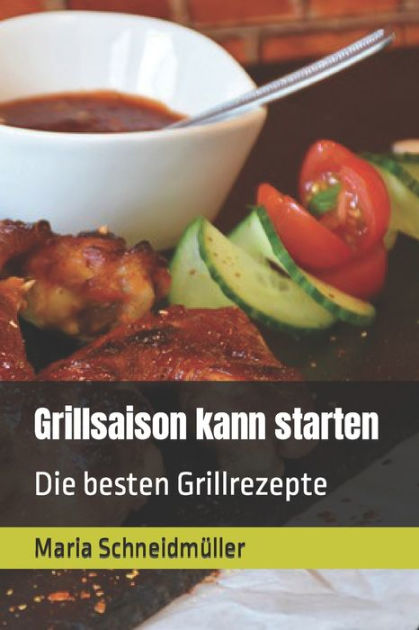 Grillsaison kann starten by Maria Schneidmüller, Paperback | Barnes ...