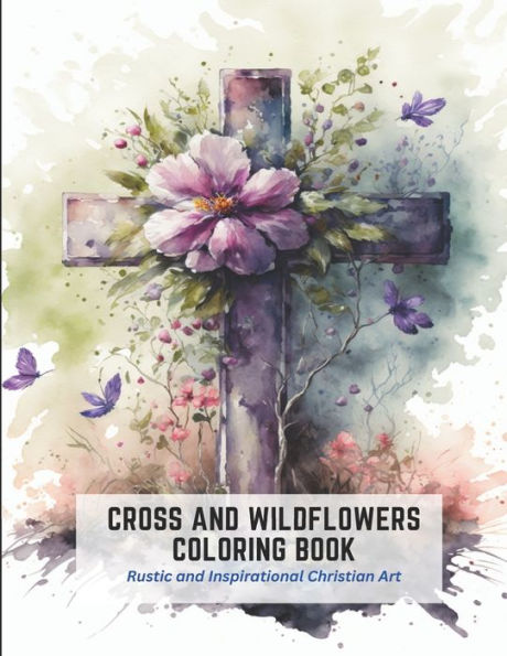 Cross and Wildflowers Coloring Book: Rustic and Inspirational Christian Art
