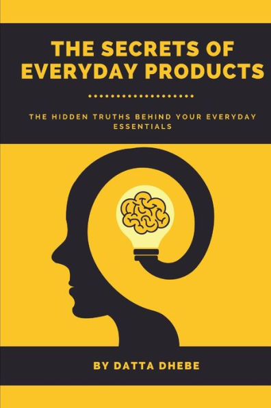The Secrets of Everyday Products: The Hidden Truths Behind Your Everyday Essentials