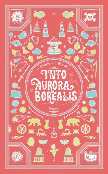 Into Aurora Borealis (Charly's Edition): Poems