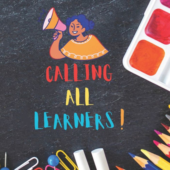 Calling All Learners!
