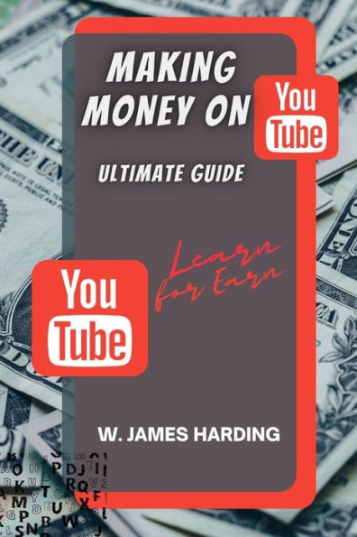 MAKING MONEY ON YOUTUBE: ULTIMATE GUIDE