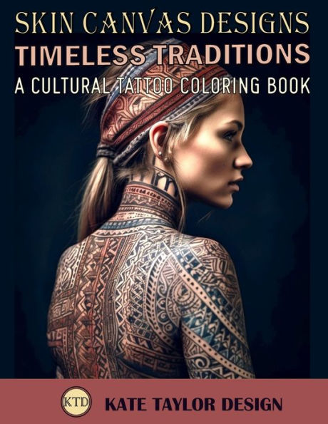 Timeless Traditions: A Cultural Tattoo Coloring Book: Artful Expressions of Culture and Identity