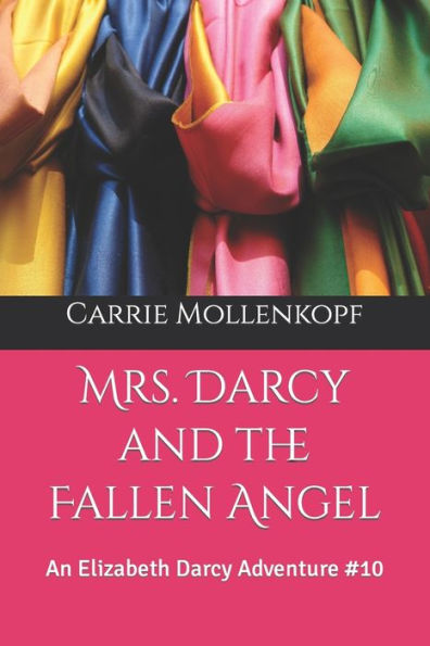 Mrs. Darcy and the Fallen Angel: An Elizabeth Darcy Adventure #10