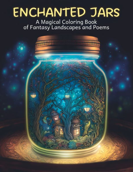 Enchanted Jars: A Magical Coloring Book of Fantasy Landscapes and Poems