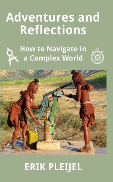 Adventures and Reflections: How to Navigate in a Complex World