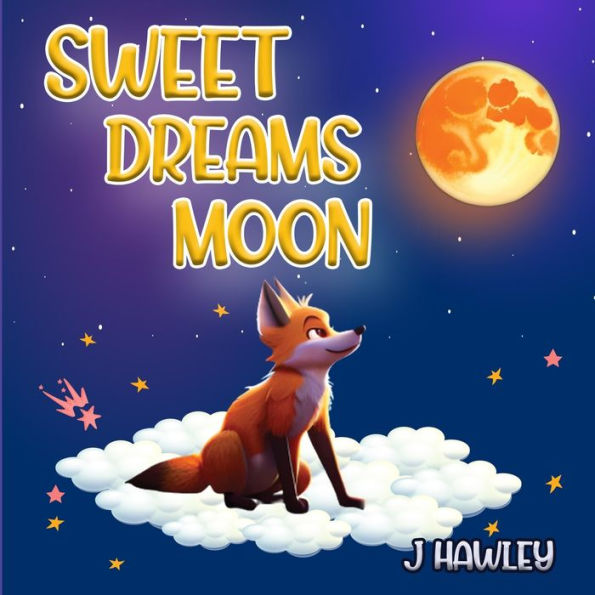 Sweet Dreams Moon: "Children's Bedtime Book