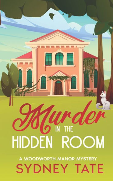 Murder in the Hidden Room: A Woodworth Manor Mystery
