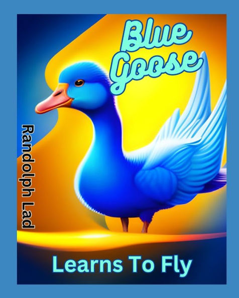 Blue Goose Learns To Fly