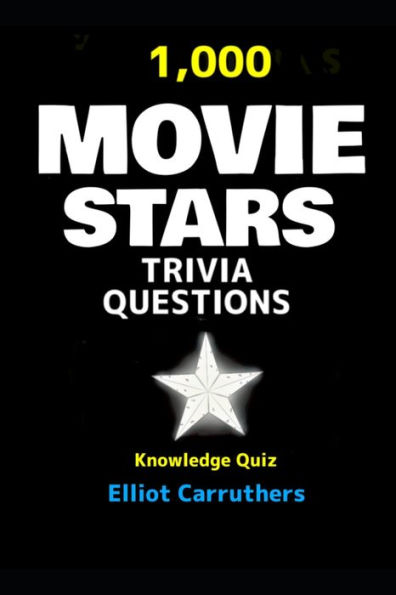 Movie Stars Trivia Questioms: 1,000 Trivia Quiz Questions