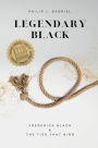 LEGENDARY BLACK: FREDERICK BLACK & THE TIES THAT BIND