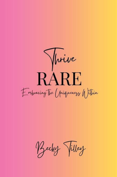 Thrive Rare: Embracing The Uniqueness Within