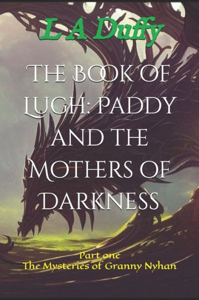 The Book of Lugh: Paddy and the Mothers of Darkness: Part one, The Mysteries of Granny Nyhan