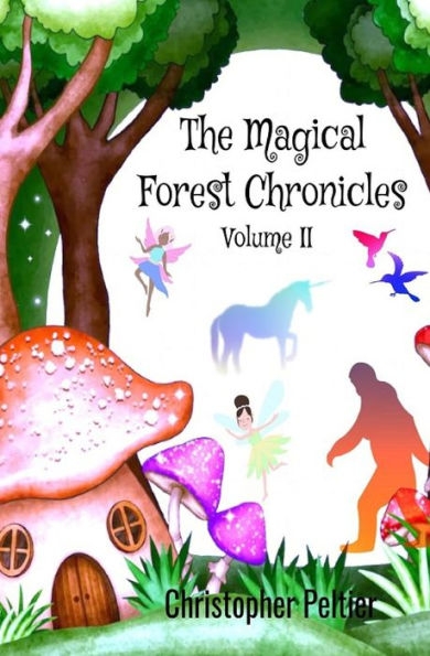 The Magical Forest Chronicles: Volume II