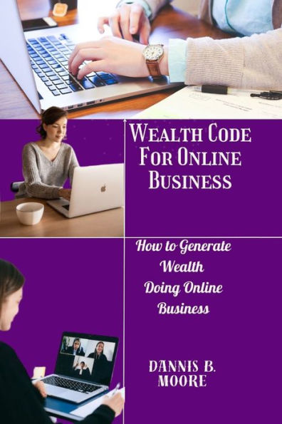 WEALTH CODE FOR ONLINE BUSINESS: How to Generate Wealth Doing Online Business