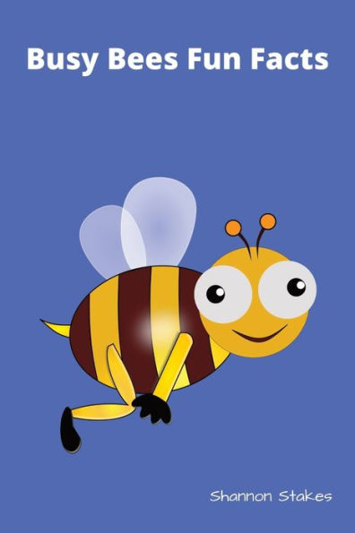 Busy Bees Fun Facts