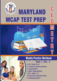 Title: Maryland Comprehensive Assessment Program (MCAP) Test Prep: Geometry Weekly Practice WorkBook Volume 2:, Author: Gowri Vemuri