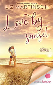 Title: Love By Sunset: A Small Town Opposites Attract Contemporary Romance, Author: Liz Martinson