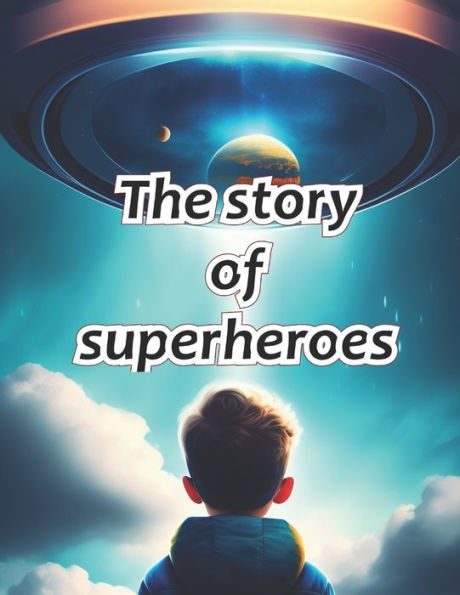 the story of superheroes: Inspiring Stories for Amazing Boys and girl