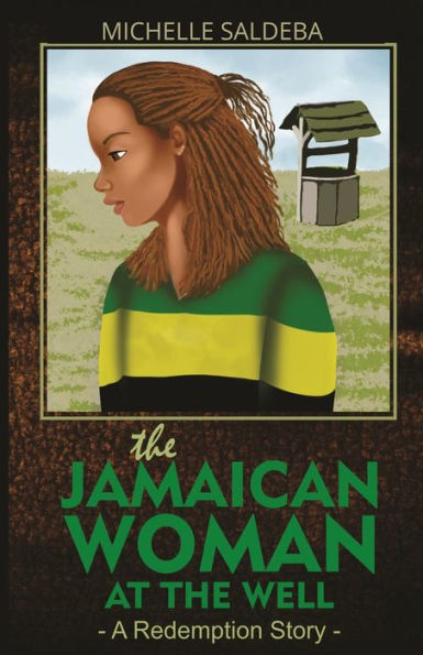 JAMAICAN WOMAN AT THE WELL: A Redemption Story