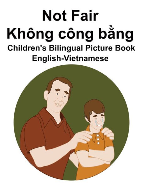 English-Vietnamese Not Fair / Không công b?ng Children's Bilingual Picture Book