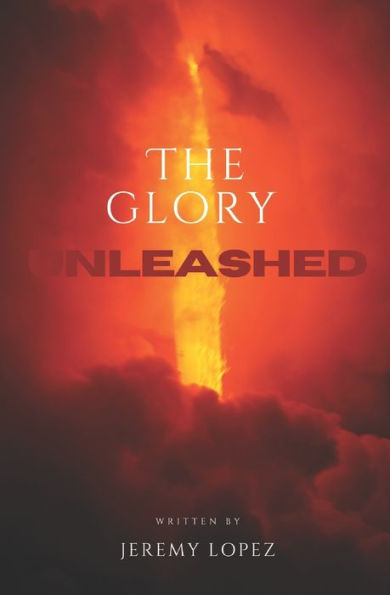 The Glory Unleashed