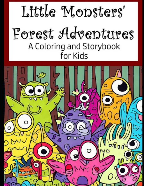 Little Monsters' Forest Adventures: A Coloring and Storybook for Kids