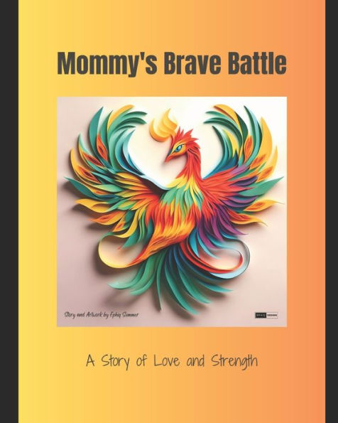 Mommy's Brave Battle: A Story of Love and Strength