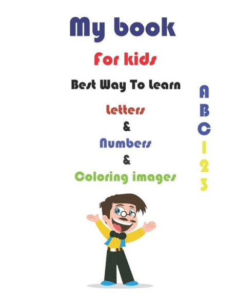My book For Kids: The best way to learn letters, numbers and coloring