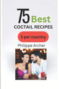 Title: The best recipes cocktails by country Vol. I, Author: Philippe Archer