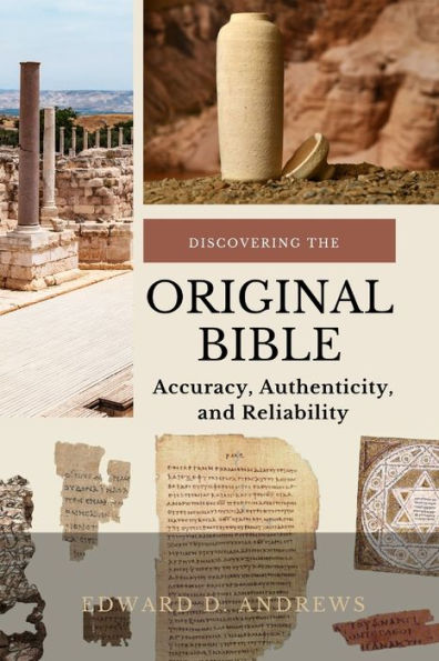 DISCOVERING THE ORIGINAL BIBLE: Accuracy, Authenticity, and Reliability