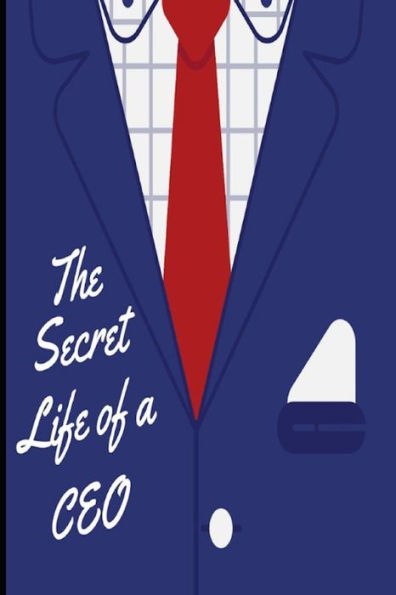 Secret Life of a CEO