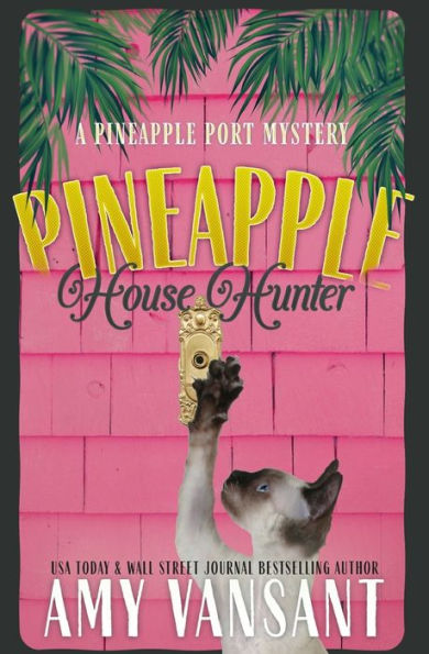Pineapple House Hunter: A Fun, Small Town, Real Estate Detective Mystery