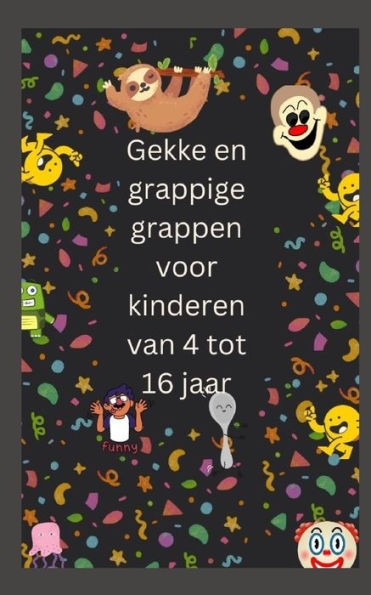 Gekke en grappige grappen voor kinderen van 4 tot 16 jaar