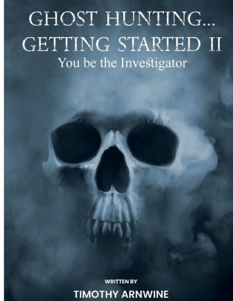 Ghost Hunting...Getting Started II You be the Investigator
