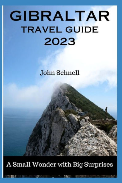 GIBRALTAR TRAVEL GUIDE 2023: A Small Wonder with Big Surprises