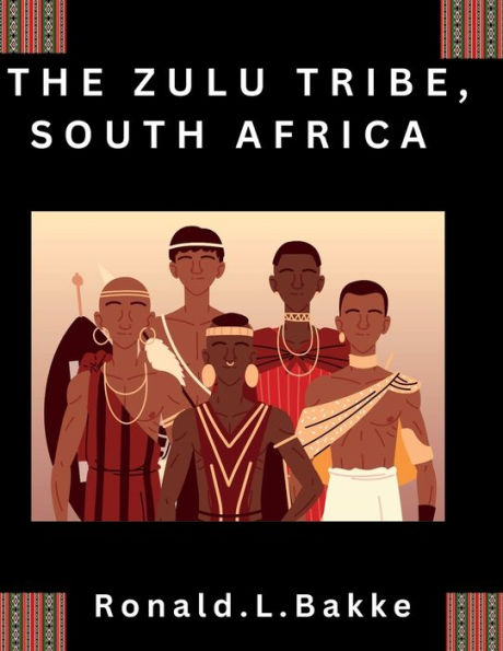 THE ZULU TRIBE,SOUTH AFRICA: Discovering South Africa's Largest Ethnic Group