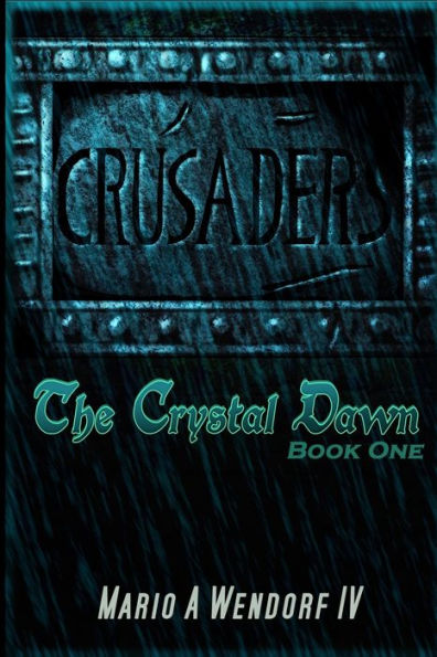 Crusaders: The Crystal Dawn: Book One