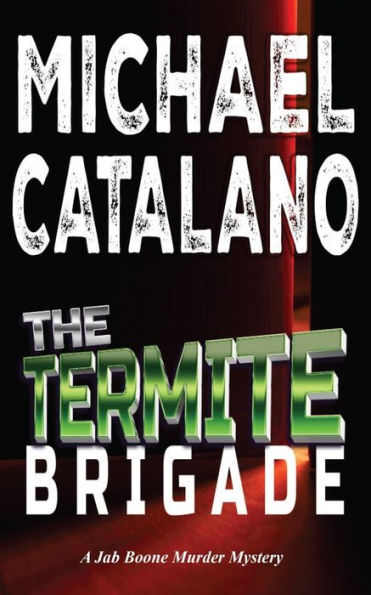 The Termite Brigade (Book 2: Jab Boone Murder Mystery Series)